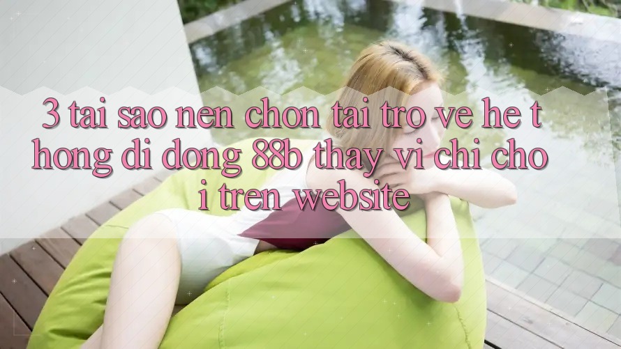 3. Tại Sao Nên Chọn Tải trở về Hệ thống di động 88b Thay Vì Chỉ Chơi Trên Website?