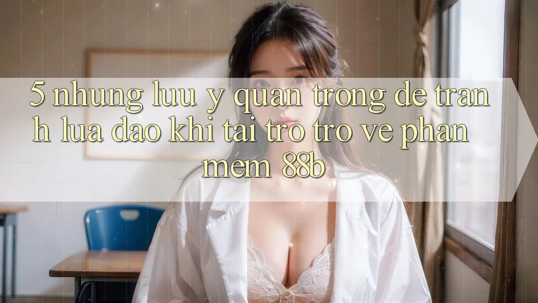 5. Những Lưu Ý Quan Trọng Để Tránh Lừa Đảo Khi Tải trở trở về Phần mềm 88b 5. Những Lưu Ý Quan Trọng Để Tránh Lừa Đảo Khi Tải trở trở về Phần mềm 88b
