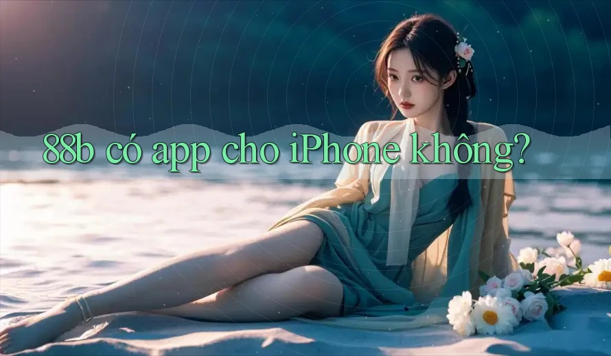 88b có app cho iPhone không?