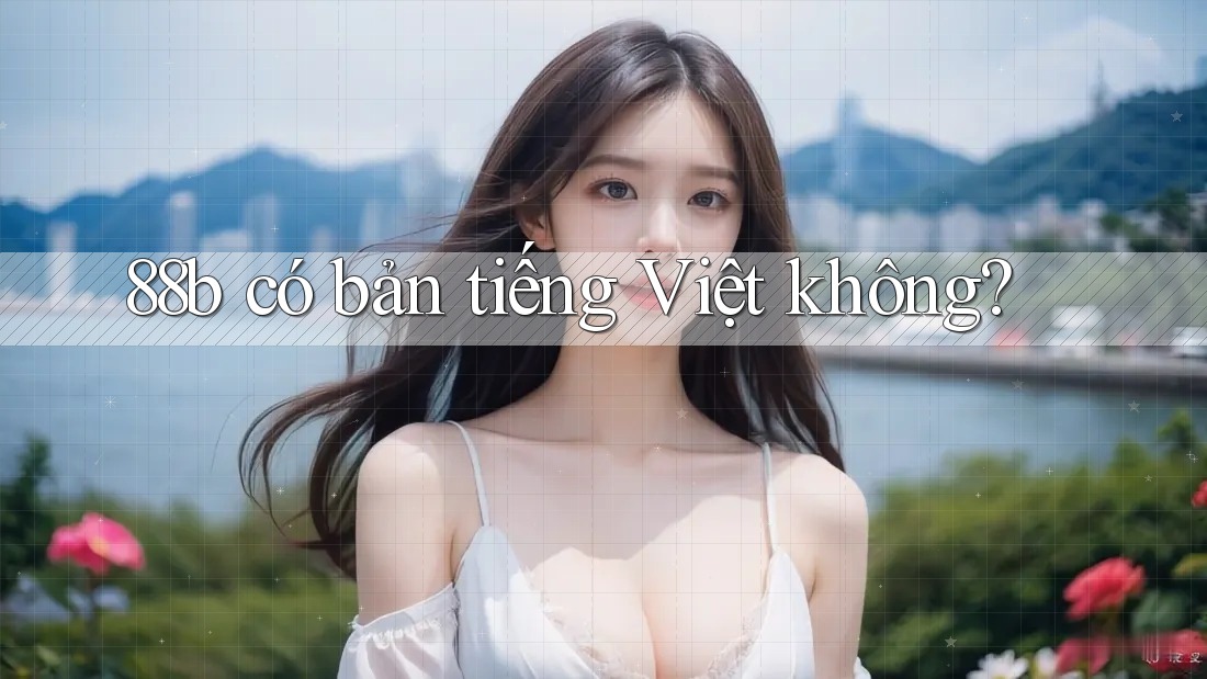 88b có bản tiếng Việt không?