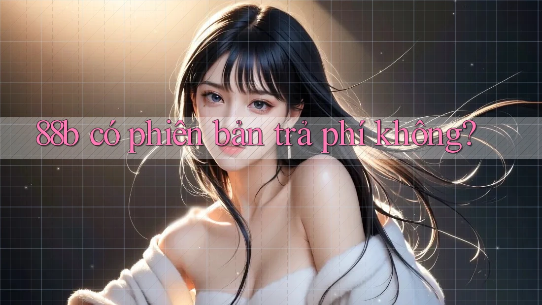 88b có phiên bản trả phí không?