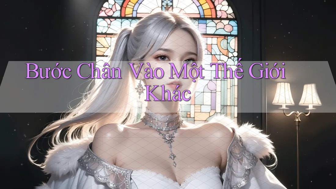 Bước Chân Vào Một Thế Giới Khác