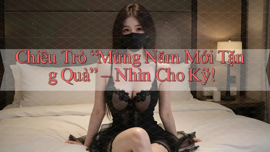 Chiêu Trò “Mừng Năm Mới Tặng Quà” – Nhìn Cho Kỹ!