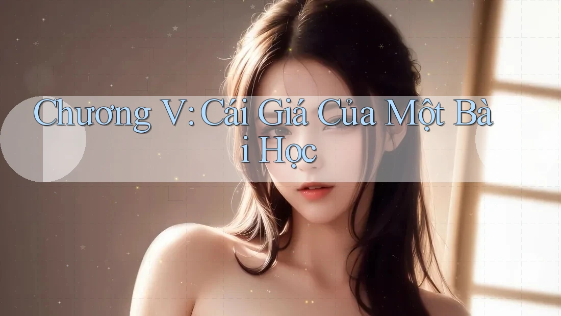 Chương V: Cái Giá Của Một Bài Học