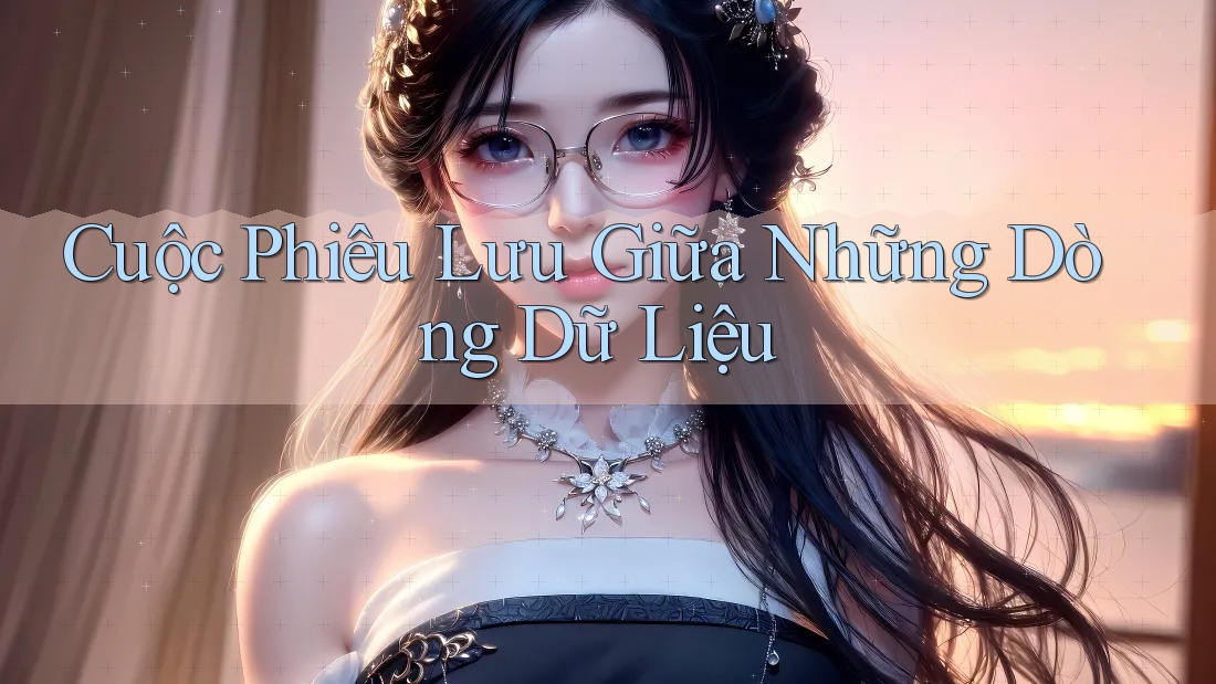 Cuộc Phiêu Lưu Giữa Những Dòng Dữ Liệu