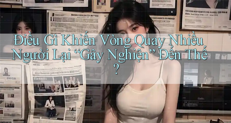 Điều Gì Khiến Vòng Quay Nhiều Người Lại “Gây Nghiện” Đến Thế? Điều Gì Khiến Vòng Quay Nhiều Người Lại “Gây Nghiện” Đến Thế?