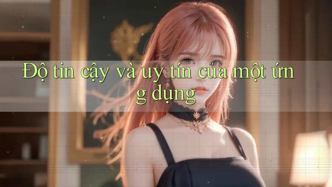 Độ tin cậy và uy tín của một ứng dụng