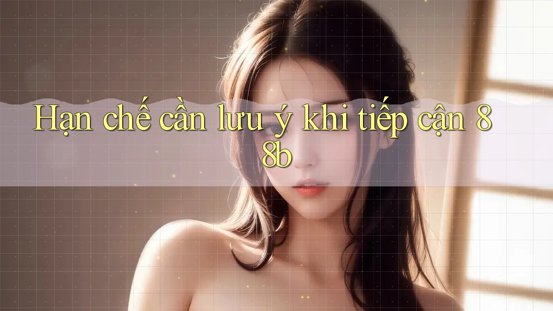 Hạn chế cần lưu ý khi tiếp cận 88b
