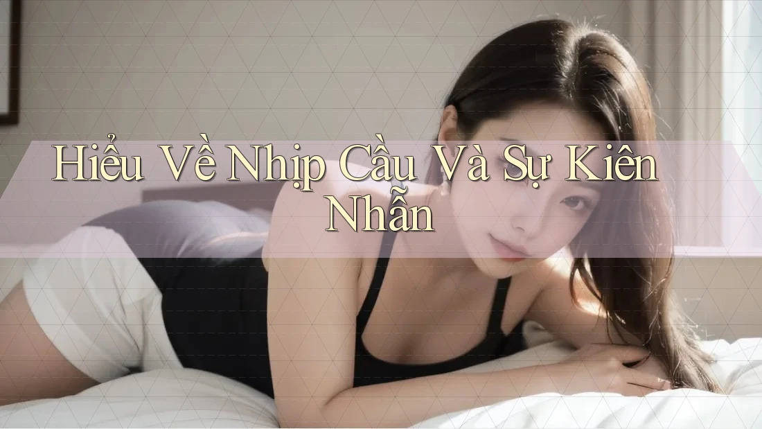 Hiểu Về Nhịp Cầu Và Sự Kiên Nhẫn