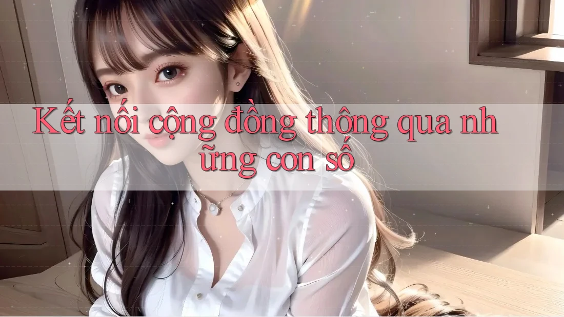 Kết nối cộng đồng thông qua những con số