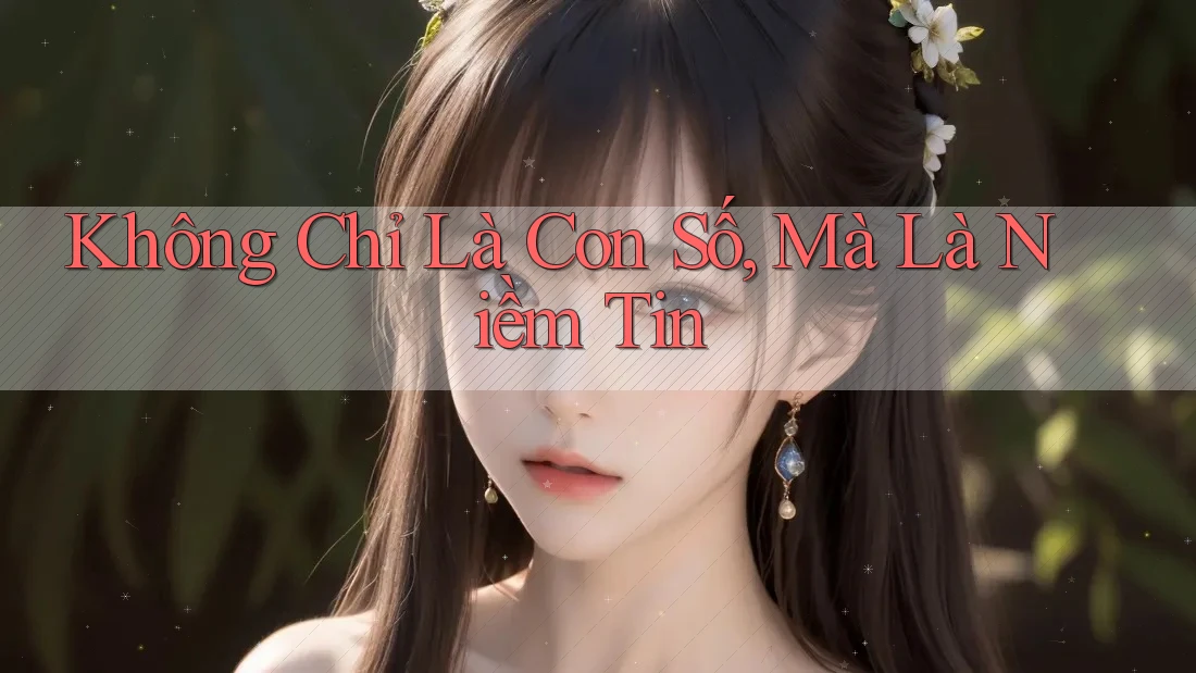 Không Chỉ Là Con Số, Mà Là Niềm Tin