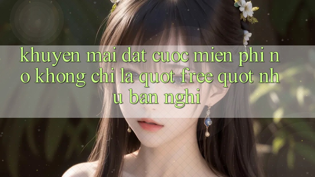 Khuyến Mãi Đặt Cược Miễn Phí - Nó Không Chỉ Là " Free" Như Bạn Nghĩ