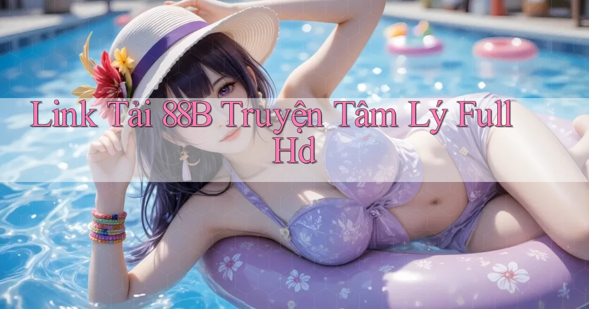 link tải 88b truyện tâm lý full hd