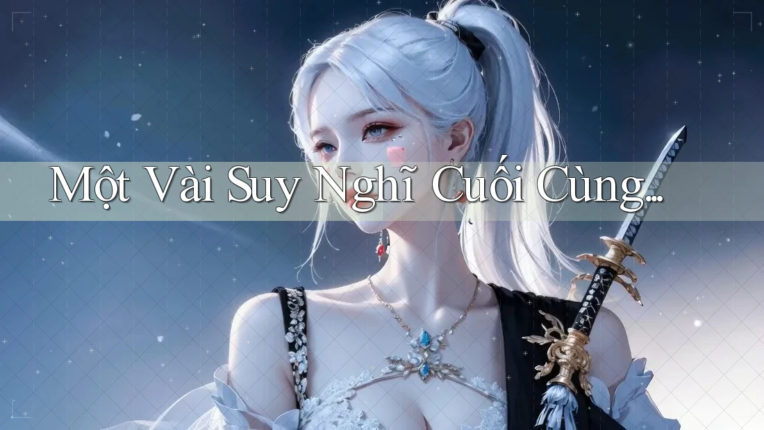 Một vài suy nghĩ cuối cùng