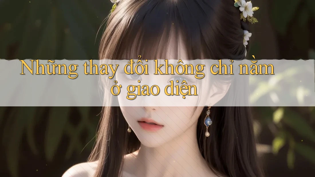Những thay đổi không chỉ nằm ở giao diện