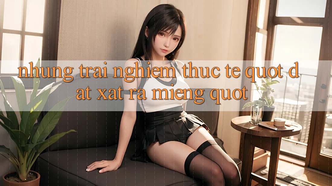 Những trải nghiệm thực tế " đắt xắt ra miếng" Những trải nghiệm thực tế " đắt xắt ra miếng"