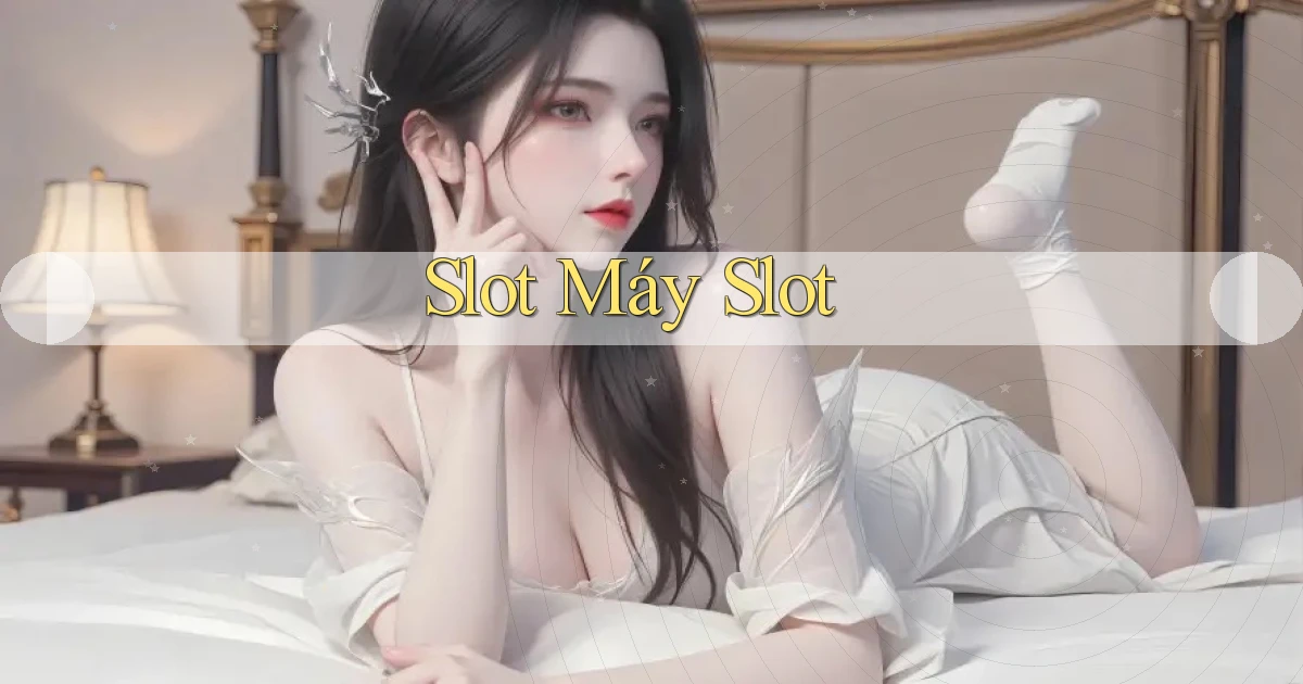 Slot Máy slot