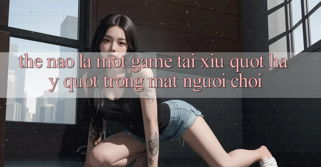 Thế Nào Là Một Game Tài Xỉu " Hay" Trong Mắt Người Chơi?