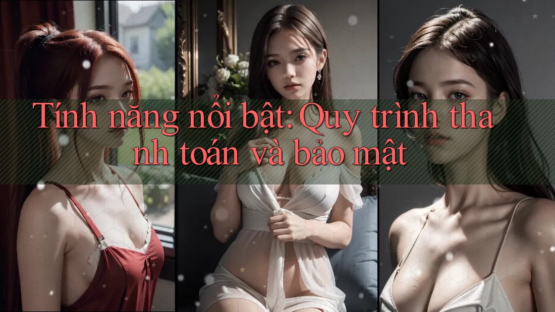 Tính năng nổi bật: Quy trình thanh toán và bảo mật