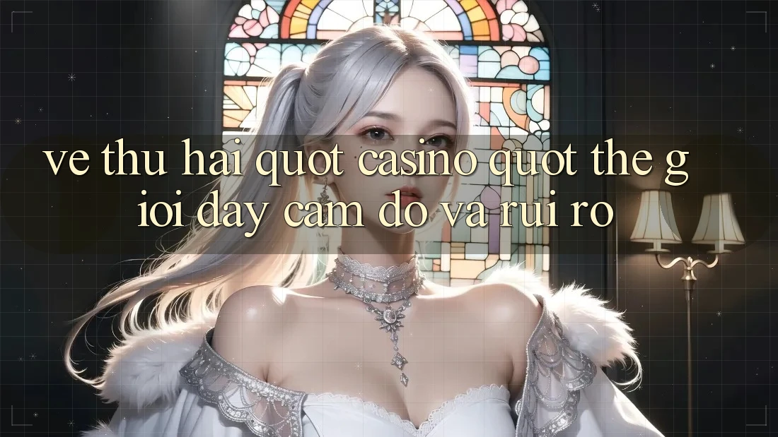 Vế thứ hai: " Casino" - Thế giới đầy cám dỗ và rủi ro