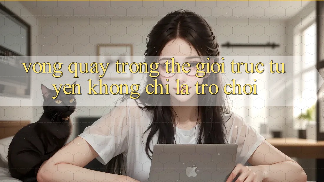 “Vòng Quay” Trong Thế Giới Trực Tuyến: Không Chỉ Là Trò Chơi