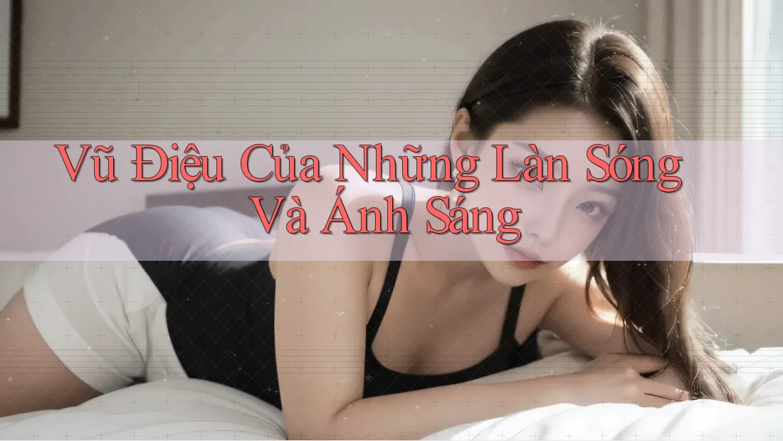 Vũ Điệu Của Những Làn Sóng Và Ánh Sáng